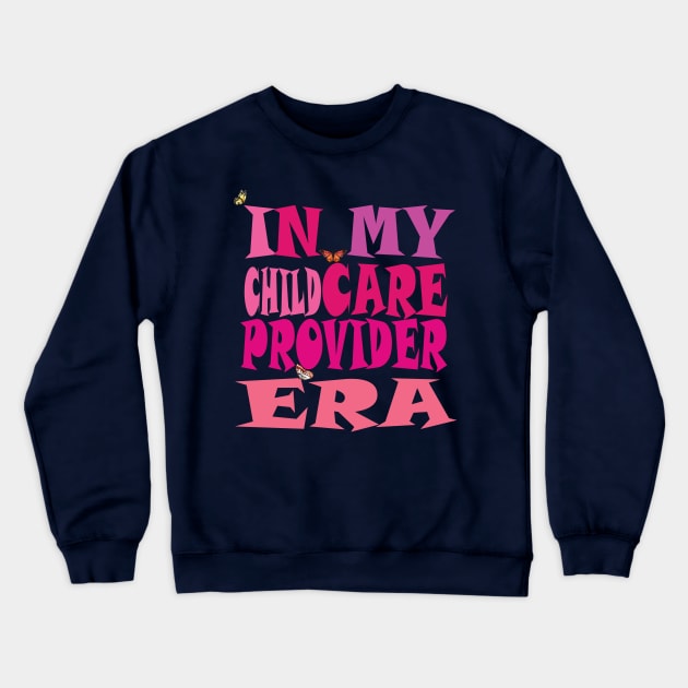 In My Childcare Provider Era Crewneck Sweatshirt by YuriArt